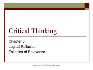 Critical Thinking Chapter 5 Logical Fallacies I Fallacies of Relevance  