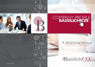 COMPANY PROFILE
		BASSILICHICEE
THE BEST WAY TO UNDERSTAND
WHO WE ARE AND WHAT WE DO
www.bassilichicee.com – info@bassilichicee.com
update: march 2015
 
