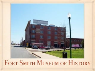 Fort Smith Museum of History
 