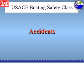 Accidents USACE Boating Safety Class 