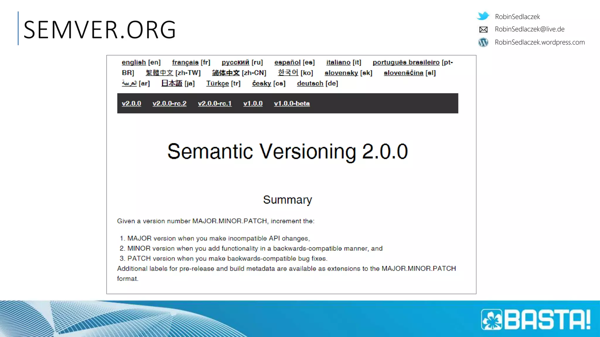 RobinSedlaczek
RobinSedlaczek.wordpress.com
RobinSedlaczek@live.de
SEMVER.ORG
 