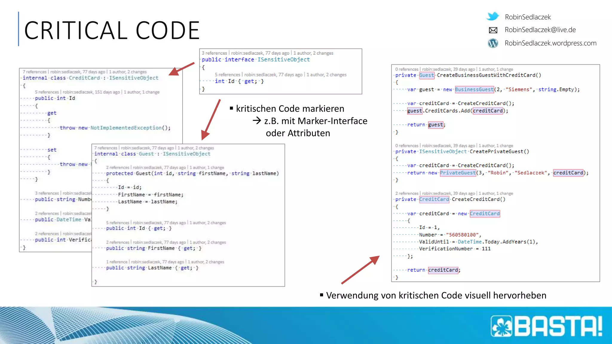 RobinSedlaczek
RobinSedlaczek.wordpress.com
RobinSedlaczek@live.de
CRITICAL CODE
 Verwendung von kritischen Code visuell hervorheben
 kritischen Code markieren
 z.B. mit Marker-Interface
oder Attributen
 
