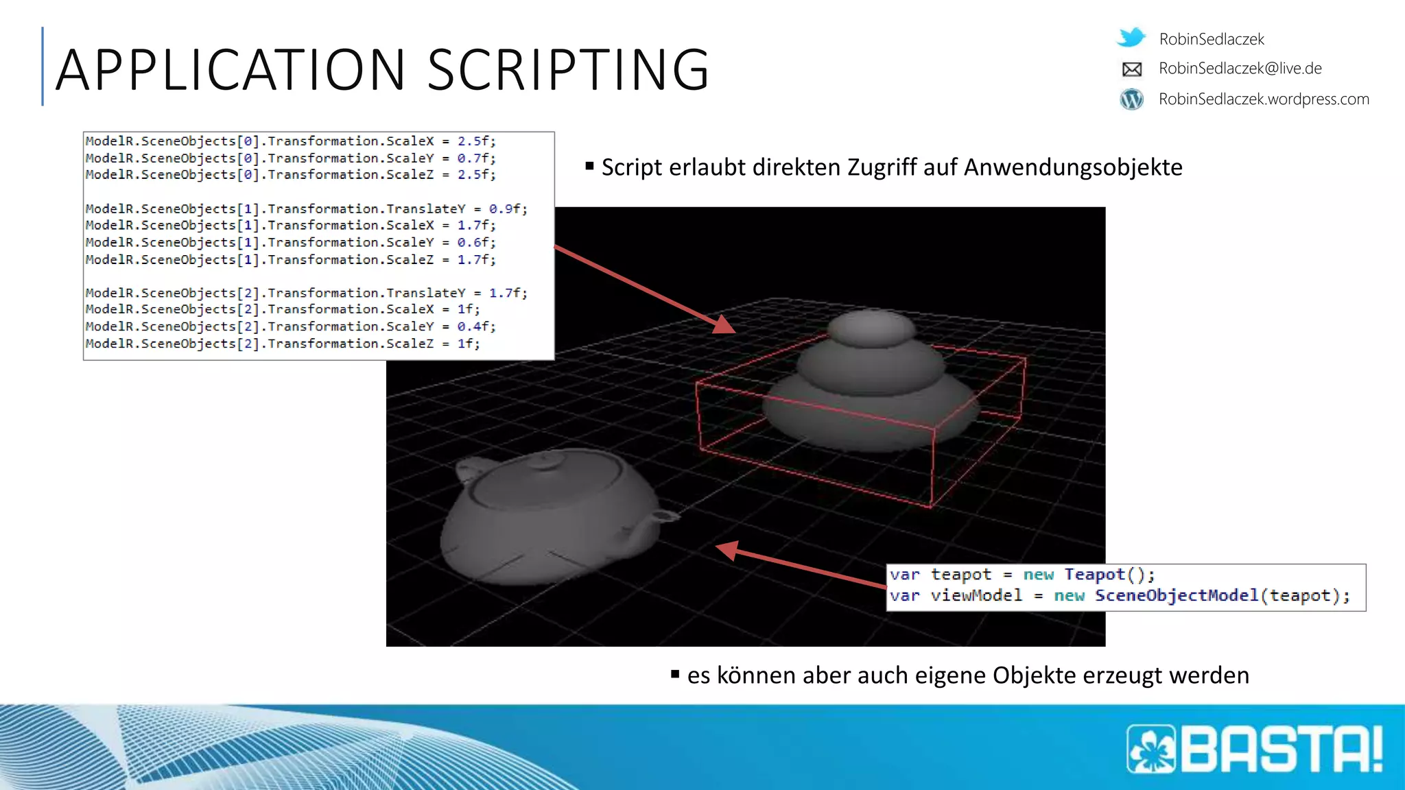 RobinSedlaczek
RobinSedlaczek.wordpress.com
RobinSedlaczek@live.de
APPLICATION SCRIPTING
 Script erlaubt direkten Zugriff auf Anwendungsobjekte
 es können aber auch eigene Objekte erzeugt werden
 