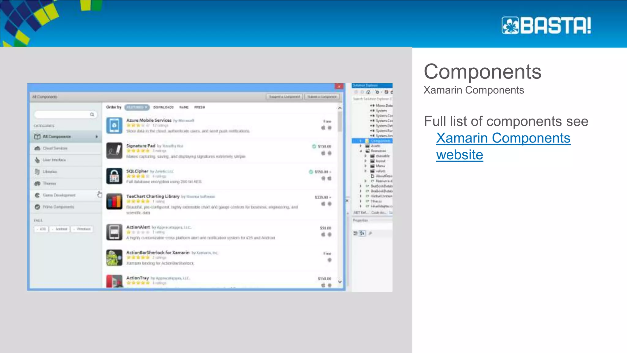 Components
Xamarin Components
Full list of components see
Xamarin Components
website
 