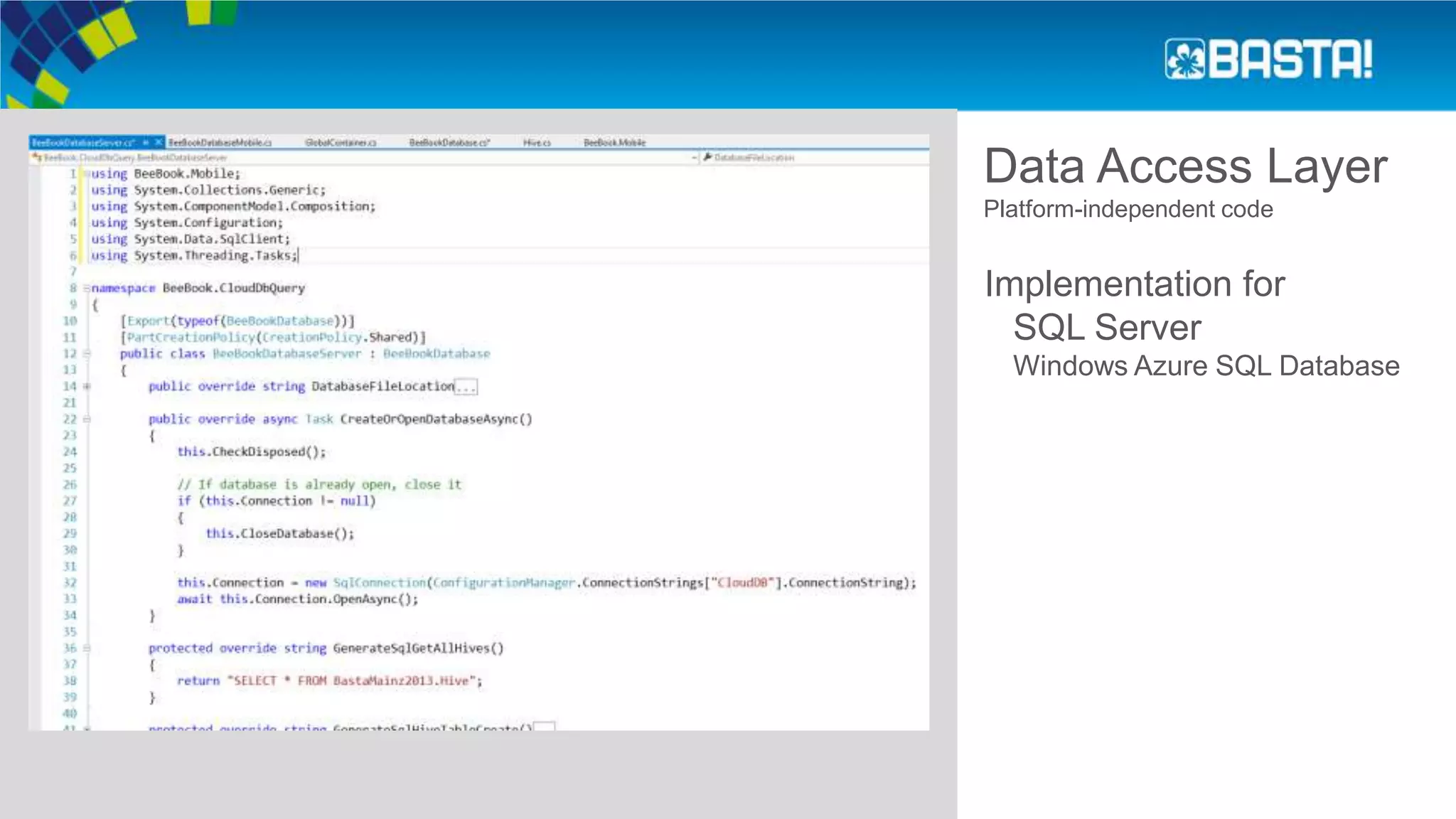 Data Access Layer
Platform-independent code
Implementation for
SQL Server
Windows Azure SQL Database
 
