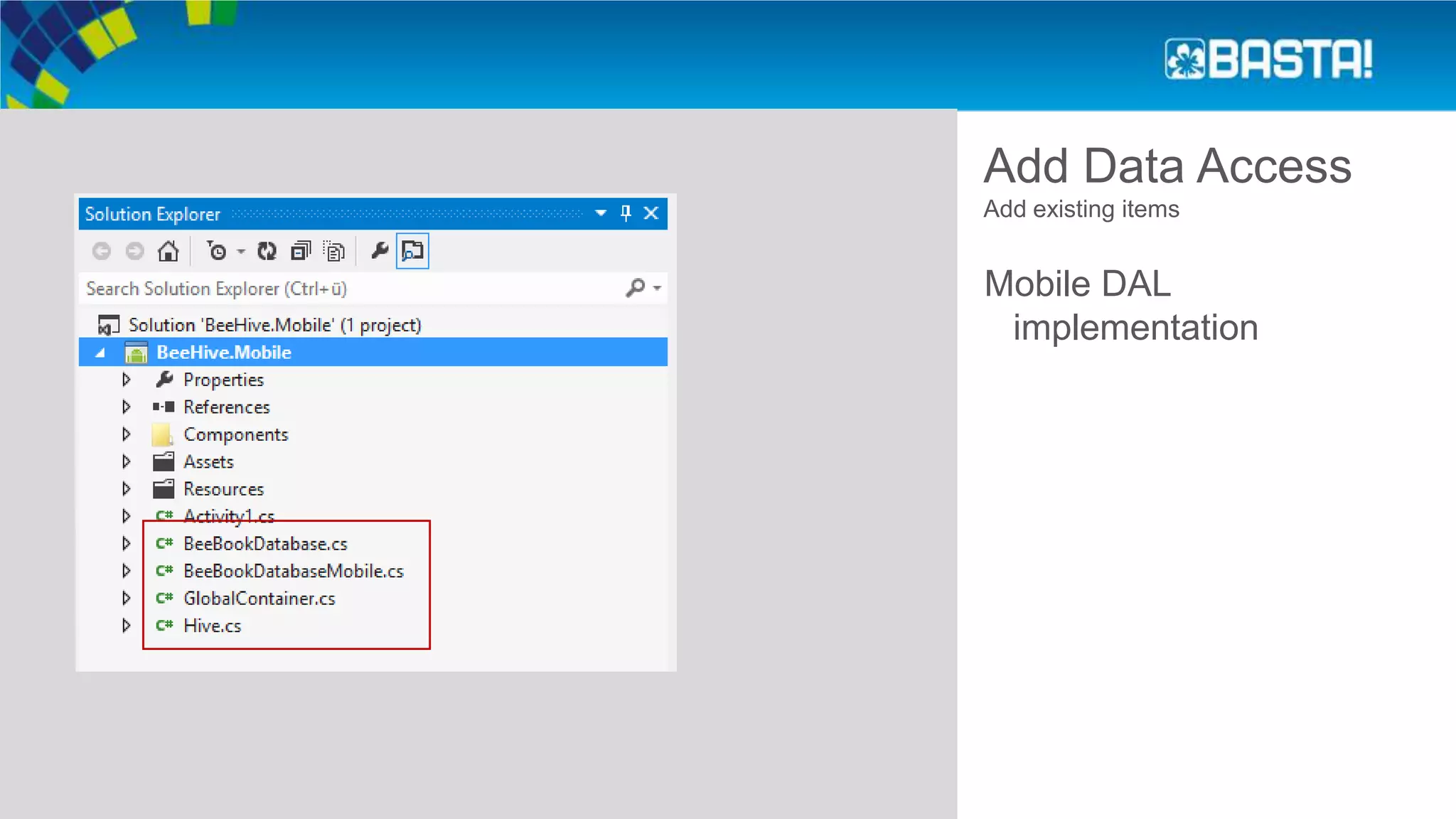 Add Data Access
Add existing items
Mobile DAL
implementation
 