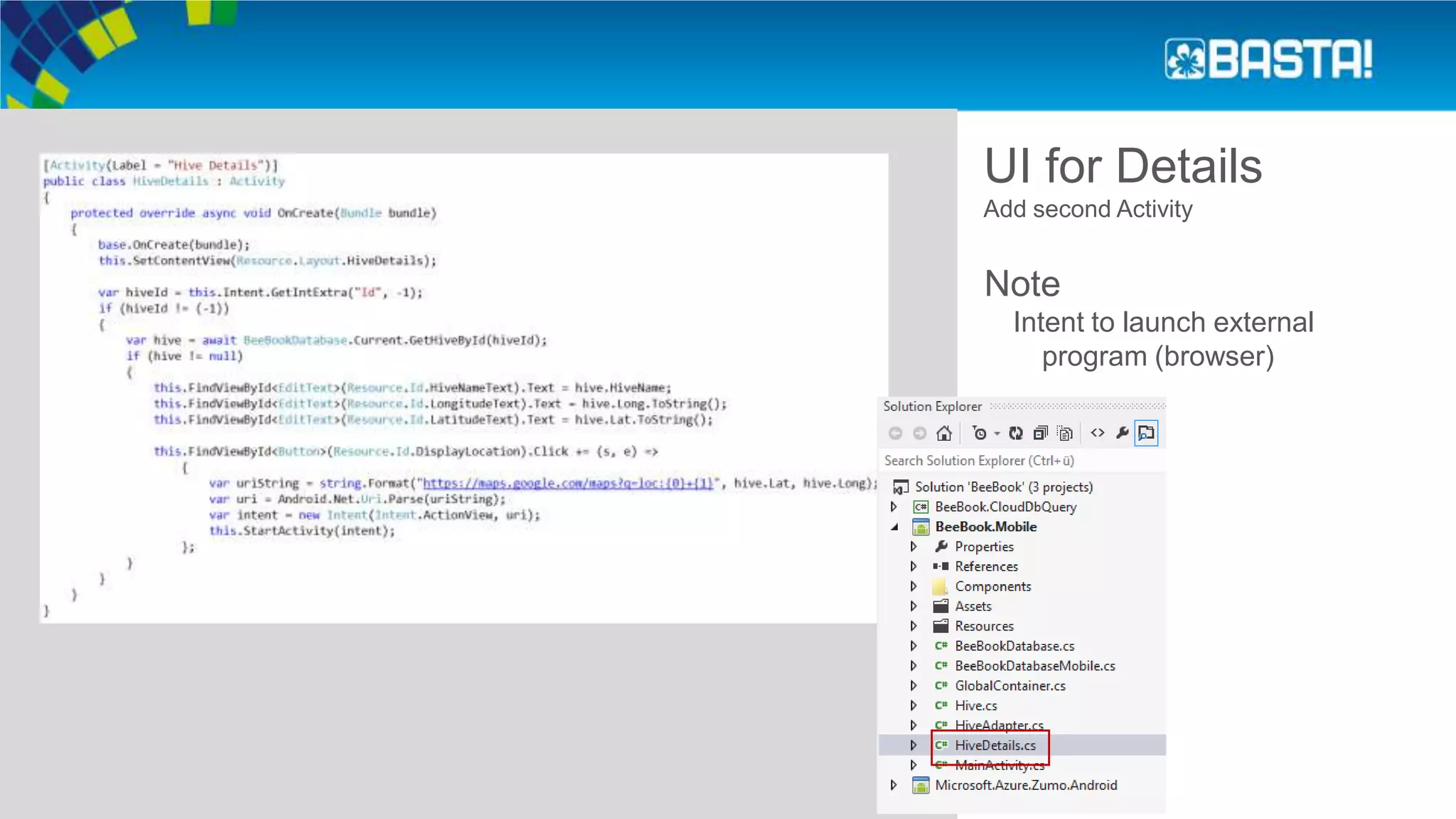 UI for Details
Add second Activity
Note
Intent to launch external
program (browser)
 