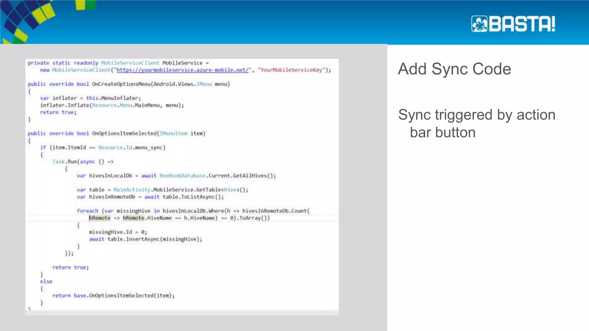 Add Sync Code
Sync triggered by action
bar button
 