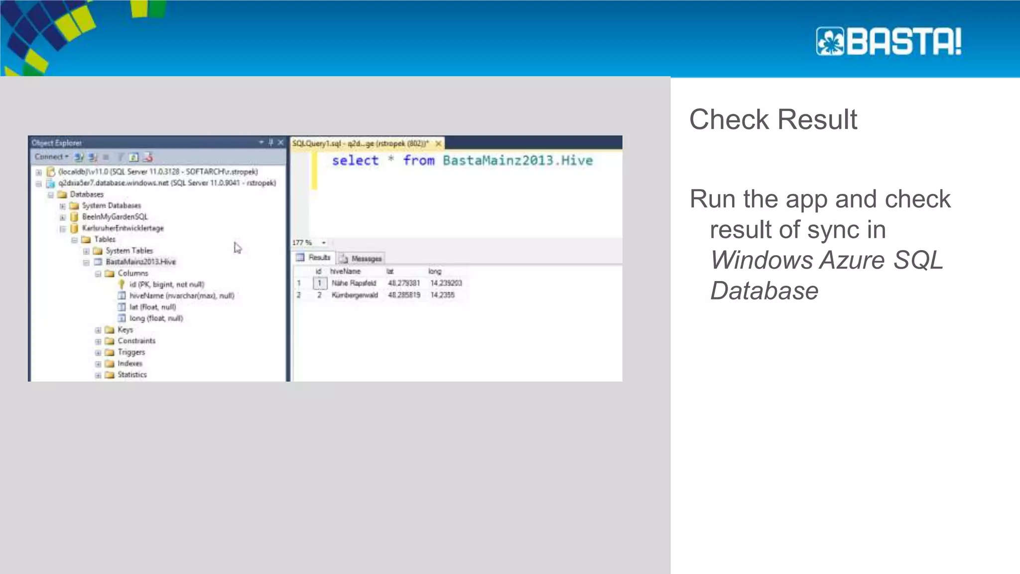 Check Result
Run the app and check
result of sync in
Windows Azure SQL
Database
 
