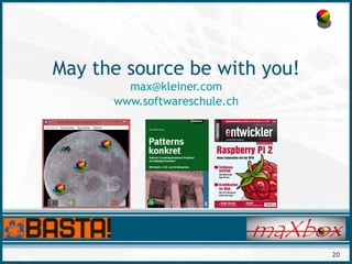 20
May the source be with you!
max@kleiner.com
www.softwareschule.ch
 