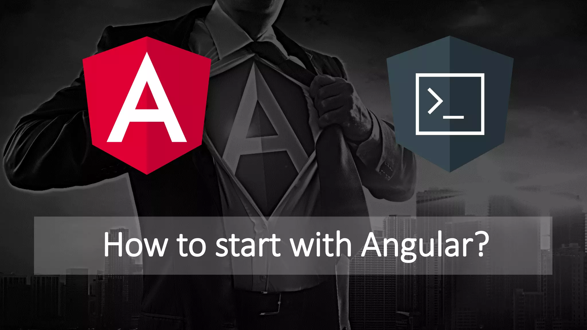How to start with Angular?
 