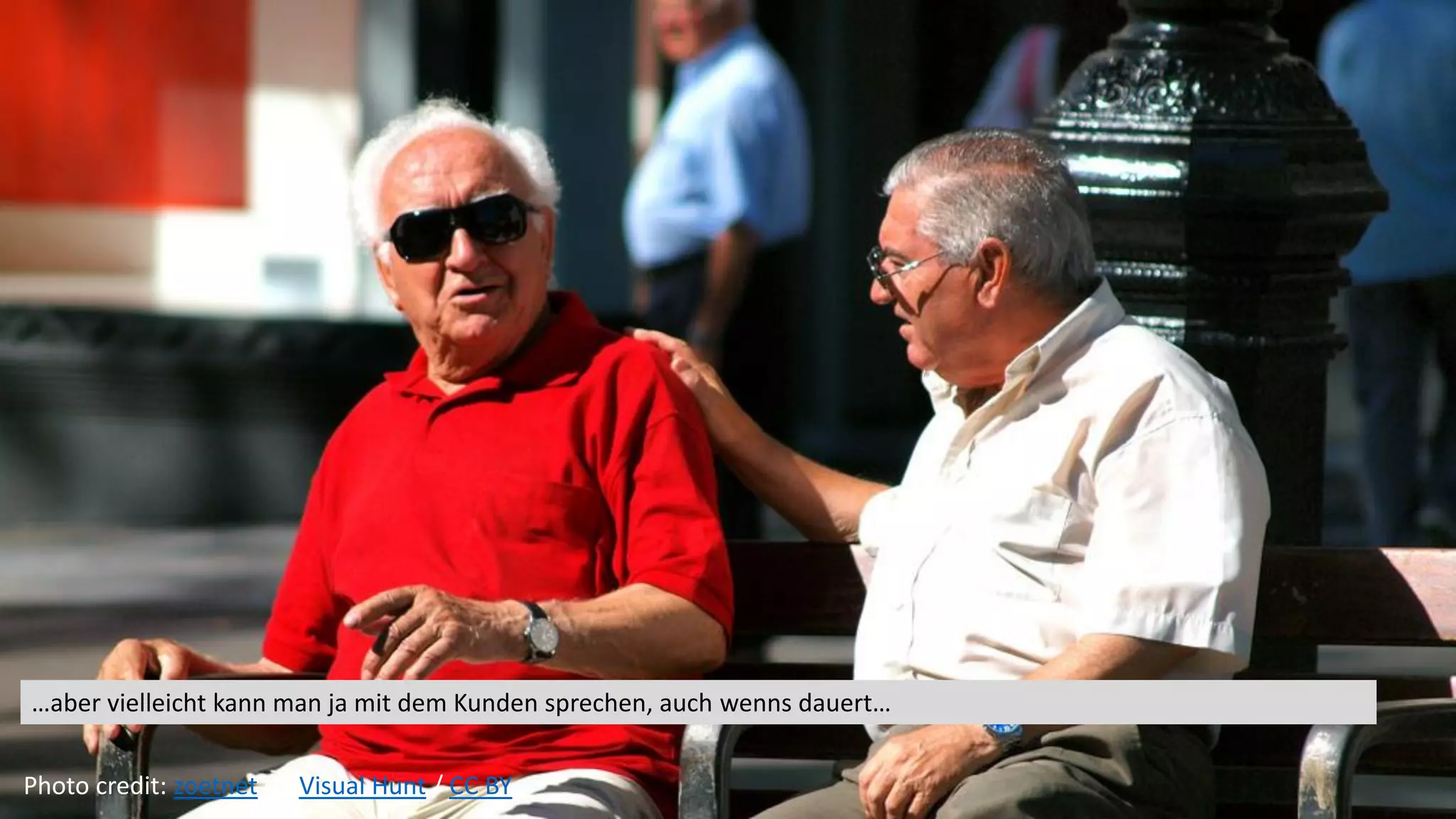 Photo credit: zoetnet on Visual Hunt / CC BY
…aber vielleicht kann man ja mit dem Kunden sprechen, auch wenns dauert…
 