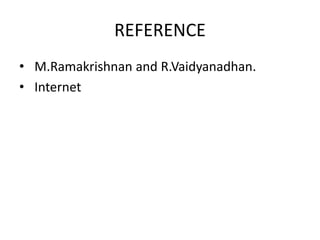 REFERENCE
• M.Ramakrishnan and R.Vaidyanadhan.
• Internet
 