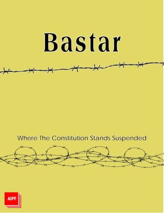 AIPF
Where The Constitution Stands Suspended
Bastar
AIPF
 