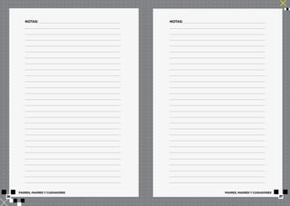 NOTAS: NOTAS: 
PADRES, MADRES Y CUIDADORES PADRES, MADRES Y CUIDADORES 
26 27 
 