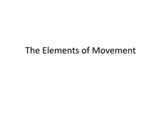 The Elements of Movement
 