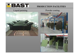 PRODUCTION FACILITIES
Liquid painting         Powder coating
 