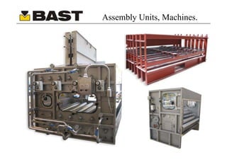 Assembly Units, Machines.
 