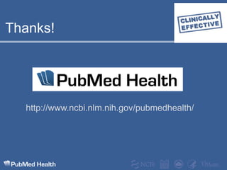 Thanks!http://www.ncbi.nlm.nih.gov/pubmedhealth/