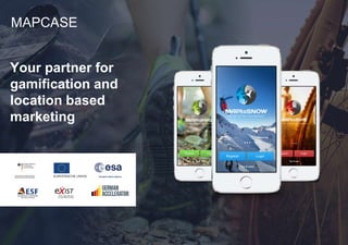 Your partner for
gamification and
location based
marketing
MAPCASE
 