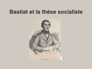 Bastiat et la thèse socialiste
 