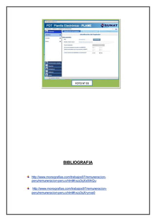 BIBLIOGRAFIA
http://www.monografias.com/trabajos97/remuneracion-
peru/remuneracion-peru.shtml#ixzz3qXs9IAQu
http://www.monografias.com/trabajos97/remuneracion-
peru/remuneracion-peru.shtml#ixzz3qXrynva0
 