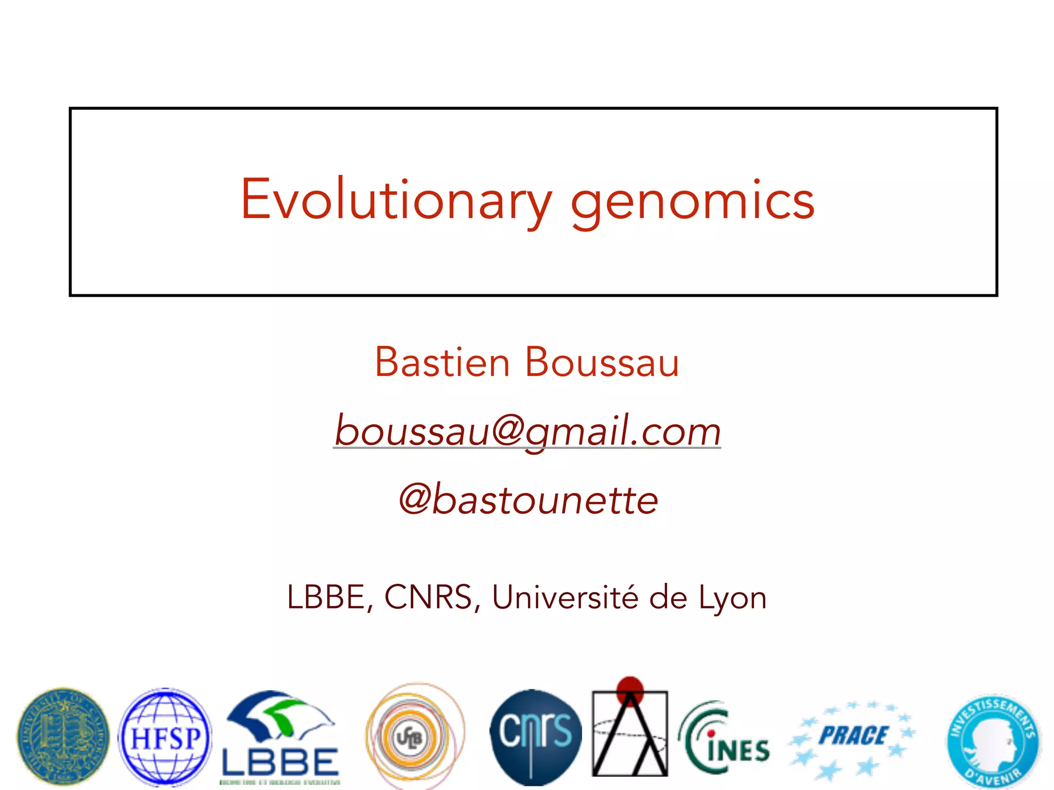 LBBE, CNRS, Université de Lyon
Evolutionary genomics
Bastien Boussau
boussau@gmail.com
@bastounette
 