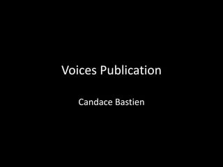 Voices Publication
Candace Bastien
 