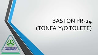 BASTON PR-24
(TONFA Y/OTOLETE)
 