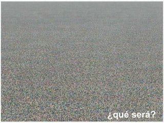 ¿qué será?
 