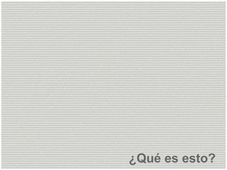 ¿Qué es esto?
 