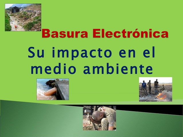 Basura electrónica impacto ambiental | PPT