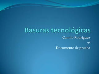 Camilo Rodríguez
7ª
Documento de prueba
 