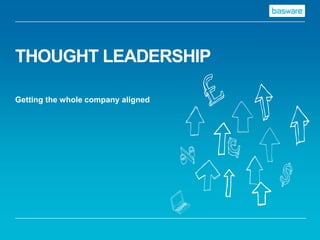 THOUGHT LEADERSHIP
Getting the whole company aligned

 