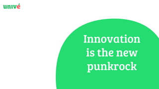 Innovation
is the new
punkrock
 