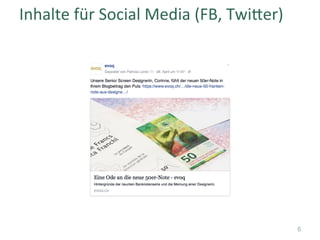 Inhalte	für	Social	Media	(FB,	TwiTer)	
6
 