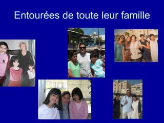 Entourées de toute leur famille 