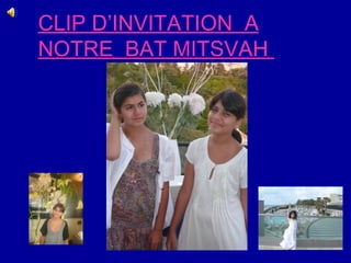 CLIP D’INVITATION  A NOTRE  BAT MITSVAH  
