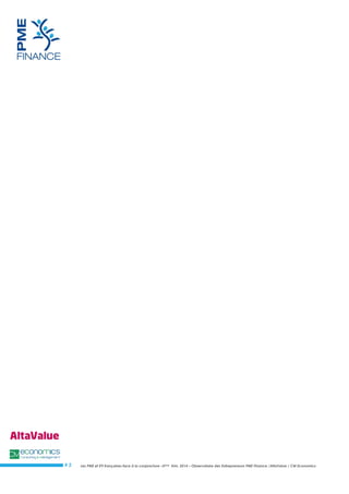 Les PME et ETI françaises face à la conjoncture –3ème trim. 2014 – Observatoire des Entrepreneurs PME Finance /AltaValue / CM Economics 
# 2 
 