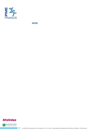 Les PME et ETI françaises face à la conjoncture –3ème trim. 2014 – Observatoire des Entrepreneurs PME Finance /AltaValue / CM Economics 
# 34 
NOTES 
 