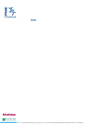 Les PME et ETI françaises face à la conjoncture –3ème trim. 2014 – Observatoire des Entrepreneurs PME Finance /AltaValue / CM Economics 
# 35 
NOTES 
 