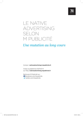 LE NATIVE
ADVERTISING
SELON
M PUBLICITÉ
Une mutation au long cours

Contact : nativeadvertising@mpublicite.fr
Visitez la p...