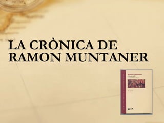 LA CRÒNICA DE RAMON MUNTANER 