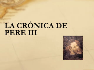 LA CRÒNICA DE PERE III 