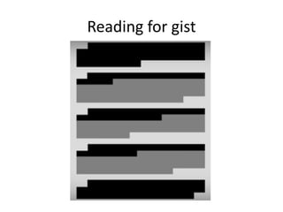 Reading for gist
 