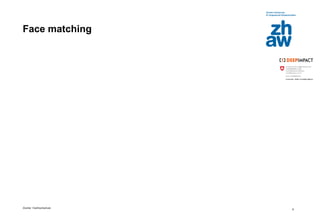 Zürcher Fachhochschule
6
Face matching
 