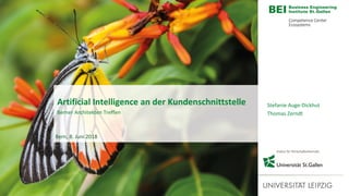Stefanie Auge-Dickhut
Thomas Zerndt
Bern, 8. Juni 2018
Artificial Intelligence an der Kundenschnittstelle
Berner Architekten Treffen
 
