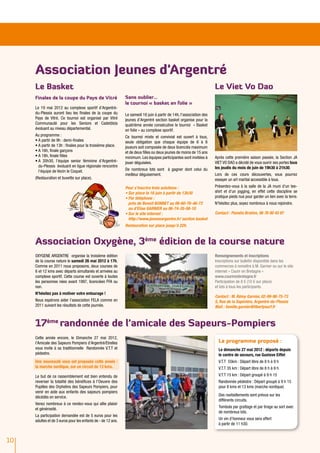 Association Jeunes d'Argentré
     Le Basket                                                                                                       Le Viet Vo Dao
     Finales de la coupe du Pays de Vitré                     Sans oublier…
                                                              le tournoi « basket en folie »
     Le 19 mai 2012 au complexe sportif d’Argentré-
     du-Plessis auront lieu les finales de la coupe du        Le samedi 16 juin à partir de 14h, l’association des
     Pays de Vitré. Ce tournoi est organisé par Vitré         jeunes d’Argentré section basket organise pour la
     Communauté pour les Seniors et Cadet(te)s                quatrième année consécutive le tournoi « Basket
     évoluant au niveau départemental.                        en folie » au complexe sportif.
     Au programme :                                           Ce tournoi mixte et convivial est ouvert à tous,
     •	A partir de 9h : demi-finales                          seule obligation que chaque équipe de 6 à 8
     •	A partir de 13h : finales pour la troisième place.     joueurs soit composée de deux licenciés maximum
     •	A 16h, finale garçons                                  et de deux filles ou deux jeunes de moins de 15 ans
     •	A 18h, finale filles                                   minimum. Les équipes participantes sont invitées à     Après cette première saison passée, la Section JA
     •	 20h30, l’équipe senior féminine d’Argentré-
       A                                                      jouer déguisées.                                       VIET VO DAO a décidé de vous ouvrir ses portes tous
       du-Plessis évoluant en ligue régionale rencontre                                                              les jeudis du mois de juin de 19h30 à 21h30.
       l’équipe de Vezin le Coquet.                           De nombreux lots sont à gagner dont celui du
                                                              meilleur déguisement.                                  Lors de ces cours découvertes, vous pourrez
     (Restauration et buvette sur place).                                                                            essayer un art martial accessible à tous.
                                                              Pour s’inscrire trois solutions :                      Présentez-vous à la salle de la JA muni d'un tee-
                                                              •	Sur place le 16 juin à partir de 13h30               shirt et d'un jogging, en effet cette discipline se
                                                              •	Par téléphone :                                      pratique pieds nus pour garder un lien avec la terre.
                                                                près de Benoit BONNET au 06-60-76-46-73              N'hésitez plus, soyez nombreux à nous rejoindre.
                                                                ou d’Elise GARNIER au 06-74-35-08-10
                                                              •	Sur le site internet :                               Contact : Paméla Brahim, 06 76 00 45 97
                                                                http://www.jeunesargentre.fr/ section basket
                                                              Restauration sur place jusqu’à 22h.



     Association Oxygène, 3ème édition de la course nature
     OXYGENE ARGENTRE organise la troisième édition                                                                  Renseignements et inscriptions
     de la course nature le samedi 26 mai 2012 à 17h.                                                                Inscriptions sur bulletin disponible dans les
     Comme en 2011 nous proposons, deux courses de                                                                   commerces à remettre à M. Garnier ou sur le site
     6 et 12 kms avec départs simultanés et arrivées au                                                              internet « Courir en Bretagne »
     complexe sportif. Cette course est ouverte à toutes                                                             www.courirenbretagne.fr
     les personnes nées avant 1997, licenciées FFA ou                                                                Participation de 8 € (10 € sur place)
     non.                                                                                                            et lots à tous les participants.
     N’hésitez pas à motiver votre entourage !
                                                                                                                     Contact : M. Rémy Garnier, 02-99-96-75-73
     Nous espérons aider l’association FELA comme en                                                                 5, Rue de la Sapinière, Argentré-du-Plessis
     2011 suivant les résultats de cette journée.                                                                    Mail : famille.garnier@libertysurf.fr



     17ème randonnée de l’amicale des Sapeurs-Pompiers
     Cette année encore, le Dimanche 27 mai 2012,
     l’Amicale des Sapeurs Pompiers d’Argentré/Etrelles                                                                Le programme proposé :
     vous invite à sa traditionnelle Randonnée V.T.T et                                                                Le dimanche 27 mai 2012 : départs depuis
     pédestre.                                                                                                         le centre de secours, rue Gustave Eiffel
     Une nouveauté vous est proposée cette année :                                                                     V.T.T 55km : Départ libre de 8 h à 9 h
     la marche nordique, sur un circuit de 13 kms.                                                                     V.T.T 35 km : Départ libre de 8 h à 9 h
     Le but de ce rassemblement est bien entendu de                                                                    V.T.T 15 km : Départ groupé à 9 h 15
     reverser la totalité des bénéfices à l’Oeuvre des                                                                 Randonnée pédestre : Départ groupé à 9 h 15
     Pupilles des Orphelins des Sapeurs Pompiers, pour                                                                 pour 8 kms et 13 kms (marche nordique)
     venir en aide aux enfants des sapeurs pompiers
     décédés en service.                                                                                               Des ravitaillements sont prévus sur les
                                                                                                                       différents circuits.
     Venez nombreux à ce rendez-vous qui allie plaisir
     et générosité.                                                                                                    Tombola par grattage et par tirage au sort avec
                                                                                                                       de nombreux lots.
     La participation demandée est de 5 euros pour les
     adultes et de 3 euros pour les enfants de - de 12 ans.                                                            Un vin d’honneur vous sera offert
                                                                                                                       à partir de 11 h30.


10
 