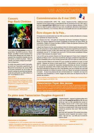 Argentré INFOS / N°256 • Avril 2013


                                                                                                                                                                            Vie ASSOCIATIVE
                        Concert                                                                                                                      Commémoration du 8 mai 1945
                        Pop-Rock Chrétien                                                                                                            Les anciens combattants AFN – ACPG – TDE - veuves - Citoyens de la Paix – Soldats de France
                                                                                                                                                     organisent comme chaque année un rassemblement afin de commémorer le 8 mai 1945. Celui-ci
id en 2011,              Après les JMJ de Madrid en 2011,
                         La Palestine en 2012...                                                                                                     aura lieu le mercredi 8 mai à 10h15 devant la mairie. La cérémonie religieuse débutera à 10h30
!                        ils arrivent en Bretagne !
                                                                                                                                                     suivie d’un dépôt de gerbes au Monument aux morts, recueillement, allocutions et décorations. A
                                                                                                                                                     l’issue de la cérémonie, un vin d’honneur offert par la municipalité sera servi à la salle Ouessant.


                                                                                                                                                     Être citoyen de la Paix…
                        Le groupe                                                              Le groupe                                             À l’occasion de la commémoration du 8 mai 1945, la commune remettra officiellement un drapeau
                                                                                                                                                     pour représenter les Citoyens de la Paix.
                                                                                                                                                     Les «Citoyens de la Paix » font partie de l’association des Anciens Combattants d’Argentré-du-
                                                                                                                                                     Plessis, qui regroupe également les Anciens Combattants et Prisonniers de Guerre (ACPG), les
                                                                                                                                                     Combattants d’Algérie, de Tunisie et du Maroc (CATM), le Théâtre des Opération Extérieures (TOE)
                                                                                                                                                     et les veuves d’anciens combattants.
                                                                                                                                                     L’objectif des Citoyens de la Paix est de perpétuer le devoir de mémoire auprès des jeunes généra-


              18 Mai                                                                         18 Mai
                         18h
                               messe animée                                                                                                          tions, afin que jamais ne soient oubliées les terribles conséquences engendrées par les guerres et
                               église d’Argentré
                         Venez assister le 18 mai prochain au concert du
                               pique-nique
                                                                                                                                                     ainsi de contribuer à la paix. En effet, cette mission était, jusqu’à présent, assurée par les anciens
                          19h centre
                         groupe culturel
                                     Adora. Dès 20h30, la scène du « Plessis                                                                         combattants, ceux de 14 / 18 d’abord, puis ceux de 39 / 45 et les anciens combattants d’Afrique
                 2013                                                                           2013
                                                   conception graphique : mb.orhant@sfr.fr




                                                                                                           conception graphique : mb.orhant@sfr.fr




       en concert à » accueillera 13 jeunes musiciens venus
                               0 concert Adora
                         Sévigné
                          20h3                          en concert à                                                                                 du Nord. Il était nécessaire de préparer l’avenir.
entré Du Plessis 20H30Argentré Du Plessischrétien, ils
                         de Haute-Savoie. Musique pop-rock 20H30
            Centre Culturel                                  Centre Culturel                                                                         C’est en 2010 que les premiers Citoyens de la Paix sont apparus en France et par conséquent à
public - entrée libre
                         proposent des compositions originales ainsi que
                                           tout public - entrée libre                                                                                Argentré-du-Plessis. En 2011, nous avons rencontré M. Jean Auguin, président de l’association des
                         des reprises. La maxime du groupe : "Adora, ça
groupeadora.fr / Renseignements : 06.15.21.83.41
                                           www.legroupeadora.fr / Renseignements : 06.15.21.83.41                                                    Anciens Combattants, afin qu’il nous raconte comment cela s’est mis en place sur notre commune.
                         s’écoute, ça se chante, ça bouge et ça se bouge !"
                         Tout un programme…                                                                                                          « J’avais rencontré le Maire en fin d’année 2010, pour connaître son sentiment à ce sujet. Il m’avait
                                                                                                                                                     répondu « Organise une réunion, je serai auprès de toi ! ». Cette dernière a eu lieu le 18 janvier
                        Ce rendez-vous gratuit et ouvert à tout public,                                                                              2011 en présence du président de l’association interdépartementale des Anciens Combattants,
                        est donné par l’association argentréenne du                                                                                  qui regroupe les associations d’Ille-et-Vilaine et des Côtes-d’Armor. A l’issue de cette rencontre,
                        Mouvement Eucharistique des Jeunes (MEJ)                                                                                     nous avons officialisé les Citoyens de la Paix. Emile Blandeau, pour qui le maintien de la paix était
                        et de jeunes paroissiens qui ont le plaisir de                                                                               primordial et essentiel, fut d’ailleurs le premier d’entre eux. Depuis, une quinzaine de personnes
                        recevoir ce groupe de renommée internationale.                                                                               l’on rejoint… En plus d’une présence lors des commémorations du 11 novembre, du 8 mai et du
                        A noter leur participation aux JMJ de Madrid en                                                                              5 décembre, nous souhaiterions, à l’avenir, engager des actions avec les Citoyens de la Paix, en
                        2011 et de Palestine en 2012 !                                                                                               direction des scolaires. »
                        Sans oublier…                                                                                                                Si vous souhaitez vous aussi devenir un Citoyen de la Paix, n’hésitez pas à contacter Mon-
                        Avant le concert, les personnes qui le sou-                                                                                  sieur Jean Auguin au 02 99 96 71 09.
                        haitent sont invitées à participer à la messe
                        qui sera célébrée à 18h en l’Eglise Notre-Dame
                        d’Espérance, à Argentré-du-Plessis.                                                                                          Association Foyer des Jeunes
                                                                                                                                                     Le Foyer des Jeunes (AFA) est ouvert durant les vacances de Pâques. De nombreuses animations
                          Informations :                                                                                                             sont prévues pour les 12 -18 ans. Au programme : après-midi sportives, sorties bowling, piscine…
                          06 15 21 83 41 - www.legroupeadora.fr
                                                                                                                                                     N’hésitez pas à vous renseigner et à venir vous inscrire auprès de l’animatrice jeunesse, Valérie.
                          Concert tout public - Entrée gratuite
                                                                                                                                                     Contact : Valérie 02 99 96 59 77 ou 06 11 95 22 29


                        En piste avec l’association Oxygène Argentré !
                                                                                                                                                                                                 « Oxygène Argentré » organise la quatrième édition de la
                                                                                                                                                                                                 course nature le samedi 25 mai 2013 à 17h. Elle sera
                                                                                                                                                                                                 animée par Jean-Luc Blot, spécialiste des courses en
                                                                                                                                                                                                 Ille-et-Vilaine. Comme en 2011 et 2012, deux courses
                                                                                                                                                                                                 de 6 et 12 kms sont proposées, avec départs simultanés
                                                                                                                                                                                                 et arrivées au complexe sportif. Cette course est ouverte
                                                                                                                                                                                                 à toutes les personnes nées avant 1998, licenciées
                                                                                                                                                                                                 FFA ou non.
                                                                                                                                                                                                 Après avoir aidé l’association FELA pendant trois années,
                                                                                                                                                                                                 l’association prévoit d’apporter son soutien à l’asso-
                                                                                                                                                                                                 ciation « Agir pour Eux » qui milite pour la recherche
                                                                                                                                                                                                 contre le cancer.
                                                                                                                                                                                                   N’hésitez pas à vous inscrire et à motiver votre
                        Informations et inscriptions :
                                                                                                                                                                                                                     entourage !
                        -	Participation de 8 € (10 € sur place) et lots à tous les participants.
                        -	Bulletins d’inscriptions disponibles dans les commerces de la commune et à remettre à Rémy Garnier, 5 rue de la Sapinière (02 99 96 75 73) /
                          famille.garnier@libertysurf.fr / Inscription en ligne sur le site www. yanoo.net (onglet calendrier des courses).
                        -	Restauration sur place (galettes saucisses).
                                                                                                                                                                                                                                                              11
 