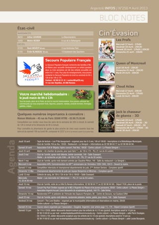 Argentré INFOS / N°256 • Avril 2013


                                                                                                                   bloc notes
         État-civil
         Naissances
         06/03       Arthur GOURDIN                               La Blancharderie
                                                                                                                  Cin’Évasion
         12/03       Melvin BEDIER                                6 rue de la Bellangerie                                                Les Profs
         Décès                                                                                                                           Mercredi 17 Avril - 17h00
                                                                                                                                         Vendredi 19 Avril - 20h30
         07/03       René MOUëZY 89 ans                           5 rue Ambroise Paré
                                                                                                                                         Samedi 20 Avril - 17h00 / 20h30
         21/03       Émile BLANDEAU 65 ans                        13 boulevard des Saulniers                                             Dimanche 21 avril - 15h00



                                             Secours Populaire Français
                                             Le Secours Populaire français recherche des familles d’Ille-
                                                                                                                                         Queen of Montreuil
                                             et-Vilaine pour accueillir bénévolement un enfant pendant                                   Jeudi 18 Avril - 20h30
                                             deux ou trois semaines cet été (les enfants accueillis ont                                  Dimanche 21 Avril - 20h30
                                             entre 6 et 11 ans). Pour plus de renseignements, vous pouvez                                Mardi 24 Avril - 20h30
                                             contacter le Secours Populaire du lundi au vendredi de 9h à
                                             12h et de 14h à 17h.
                                             Contact : 02 99 53 31 41 / contact@spf35.org
                                             14 rue des Veyettes, 35 000 Rennes
                                                                                                                                         Cloud Atlas
                                                                                                                                         Mercredi 17 Avril - 20h30
           Votre marché hebdomadaire :                                                                                                   Dimanche 21 Avril - 17h00
                                                                                                                                         Lundi 22 Avril - 20h30
           le jeudi matin de 8h à 13h
           Tous les jeudis, place de la Poste, se tient le marché hebdomadaire. Vous pouvez retrouver les
           commerçants qui vous proposent fruits, légumes, poissons, viandes, produits fermiers, fromages,
           galettes, crêpes…


                                                                                                                                         Jack le chasseur
         Quelques numéros importants à connaître :                                                                                       de géants - 3D
         Maison Médicale - 45 rue de Paris 35500 VITRE - 02.99.75.55.66
                                                                                                                                         Mercredi 24 Avril - 17h00
         Consultation sur rendez vous tous les soirs de la semaine de 20h à minuit, le samedi                                            Vendredi 26 Avril - 20h30 - 3D
         de 12h à minuit et le dimanche de 8h à minuit.                                                                                  Samedi 27 Avril - 20h30 - 3D
         Pour connaître la pharmacie de garde la plus proche de chez vous ouverte tous les                                               Dimanche 28 Avril - 17h00 - 3D
                                                                                                                                         Mardi 30 Avril - 20h30
         soirs et du samedi 18h au lundi 9h, composer le 3237 (0.34 € la minute à partir d’un poste fixe).
Agenda




          Jeudi 18 avril        -	Tapis de lecture « Les P’tits bouquinent » organisé pour les 0-3 ans, 10h et 10h30 - Inscriptions à la Bibliothèque Municipale.
                                -	Club de l’amitié. Pot au feu, 13h30 - Restaurant « Le Sévigné ». Informations au 02 99 96 64 77 ou 02 99 96 64 94.
          Samedi 20 avril         Association Evit Ar Blijadur. Apéro concert, Fest Noz, 18h30 - Centre culturel « Le Plessis Sévigné ».
          Jeudi 25 avril          Atelier « Un chantier de jeunes, pour quoi faire ? », de 15h à 17h - PIJ, 21 rue du Gl Leclerc.
          Jeudi 2 mai           -	Club de l’amitié, après-midi détente, belote conviviale, 14h - Salle Ouessant.
                                -	Atelier « Je recherche un job d’été », de 10h à 12h - PIJ, 21 rue du Gl Leclerc.
          Mardi 7 mai             Club de l’amitié, après-midi dansant animée par Claudine Plihon, 14h - Salle du restaurant « Le Sévigné ».
          Mercredi 8 mai          Association AFN. Commémoration du 68ème anniversaire de l’Armistice 1939-1945, 10h15 - Devant la mairie.
          Samedi 11 mai           Compétition interclubs et championnat départemental de judo, 2ème division Seniors - Complexe sportif.
          Dimanche 12 Mai         Championnat départemental de judo par équipe Benjamins et Minimes – Complexe sportif.
          Lundi 13 mai            Collecte de sang, de 10h à 13h et de 15h à 18h30 – Salle Ouessant.
          Mercredis               Atelier « Les mercredis de l’alternance » – PIJ, 21 rue du Gl Leclerc.
          15, 22 et 29 mai
          Jeudi 16 mai            Club de l’amitié, visite de La Ville Ès Nonais (informations 02 99 96 64 77 ou 02 99 96 64 94) - Départ 7h30, place de la poste.
          Samedi 18 mai         -	Concert Pop Pock Chrétien organisé par le MEJ d’Argentré-du-Plessis et les jeunes paroissiens, 20h30 - Centre culturel « Le Plessis Sévigné ».
                                -	Association Argentré Accueil. Cours découverte de scrapbooking (gratuit), 14h/17h - Salle Bréhat.
          Dimanche 19 mai         Randonnées VTT et pédestre de l’Amicale des Sapeurs-Pompiers, 8h - Centre de Secours, rue Gustave Eiffel
          Jeudi 23 mai            Club de l’amitié, après-midi détente, randonnée pédestre, belote, palets, jeux divers, 14h - Salle Ouessant.
          Vendredi 24 mai         Concert « The Love Beatles » organisé par la municipalité (informations et réservations en mairie), 20h30
                                  Centre culturel « Le Plessis Sévigné ».
          Samedi 25 mai           Course nature organisée par l’association « Oxygène Argentré» (voir article page 11), 17h - Départ Complexe Sportif.
          Samedi 15 juin        -	De 11h à 12h30, atelier découverte dessin/couleurs pour les enfants de 4 à 10 ans (gratuit). Inscriptions avant le 14 juin au
                                  02 99 74 68 62 ou par mail : ecoleartsplastiques@vitrecommunaute.org - Centre culturel « Le Plessis Sévigné », salle Pierre Soulages.
                                -	De 13h30 à 15h, atelier découverte sculpture pour les enfants de 6 à 10 ans (gratuit). Inscriptions avant le 14 juin au
                                  02 99 74 68 62 ou par mail ecoleartsplastiques@vitrecommunaute.org - Centre culturel « Le Plessis Sévigné », salle Louise Bourgeois.
 